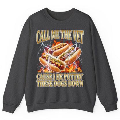 Call Me the Vet Cause I Be Puttin' These Dogs Down hot dogs Sweatshirt Dark Heather product mockup