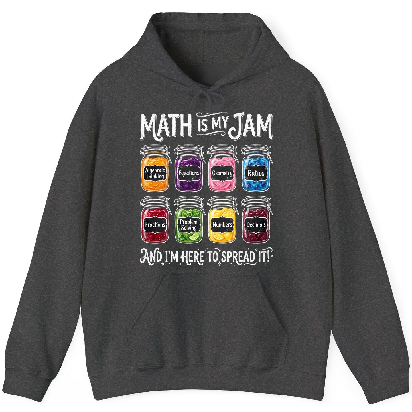 Math Is My Jam and I'm Here to Spread It! mathematics Hoodie Dark Heather product mockup
