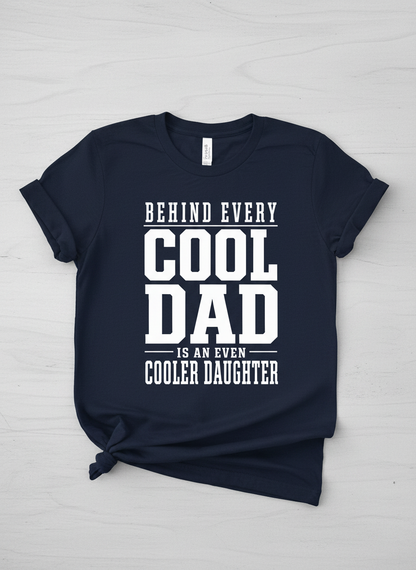 Behind Every Cool Dad Is An Even Cooler Daughter T-Shirt - Navy