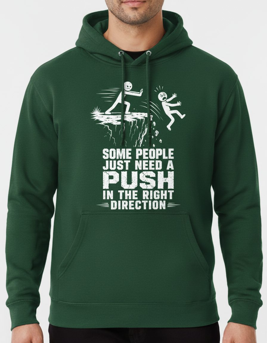 Some People Just Need a Push in the Right Direction Funny Dark Humor Hoodie - product mockup - Forest Green