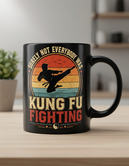 Surely Not Everybody Was Kung Fu Fighting Funny Martial Artists Black Mug - product mockup - Black