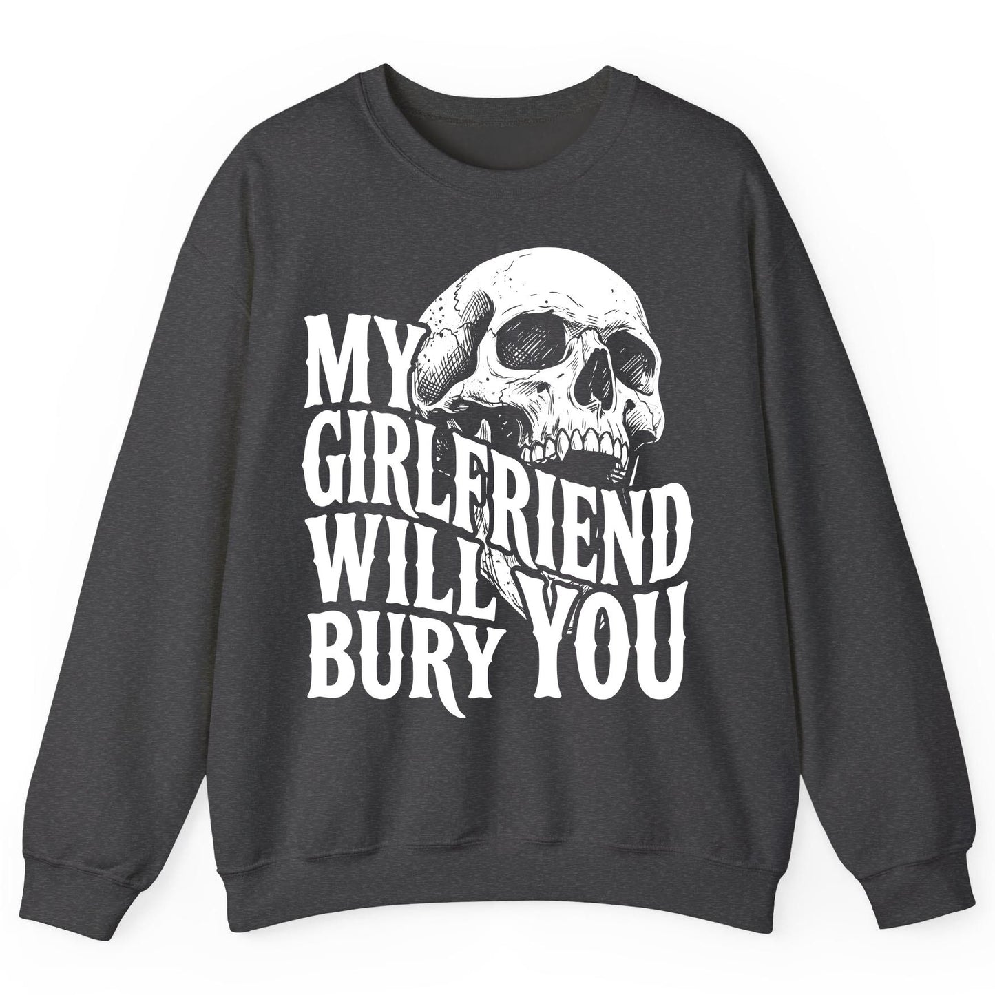 My Girlfriend Will Bury You skull Sweatshirt Dark Heather product mockup