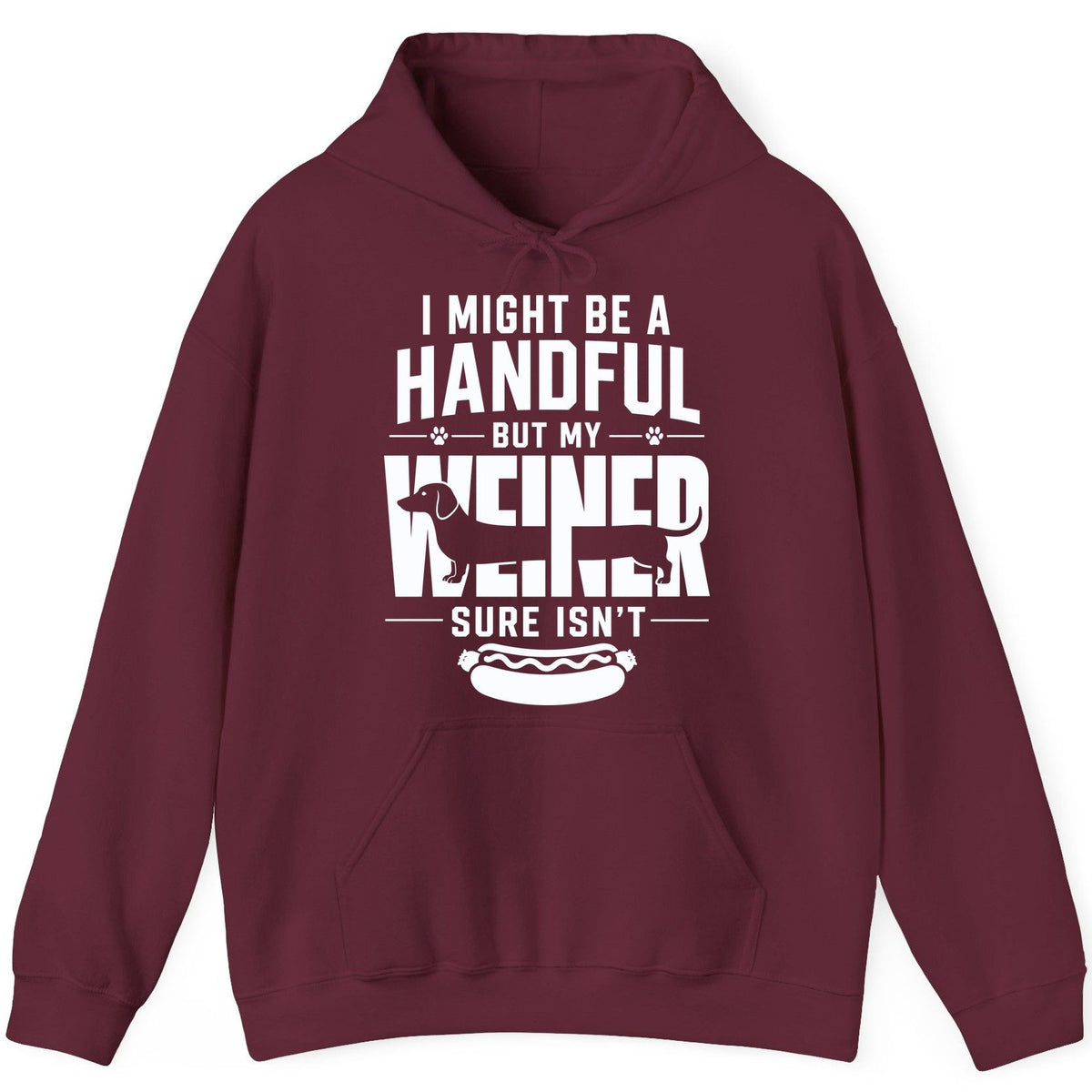 I Might Be a Handful but My Weiner Sure Isn't dachshund Hoodie Maroon product mockup