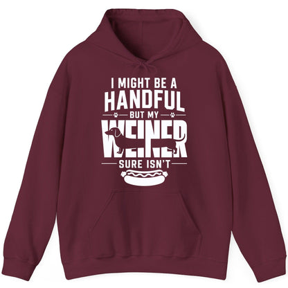 I Might Be a Handful but My Weiner Sure Isn't dachshund Hoodie Maroon product mockup