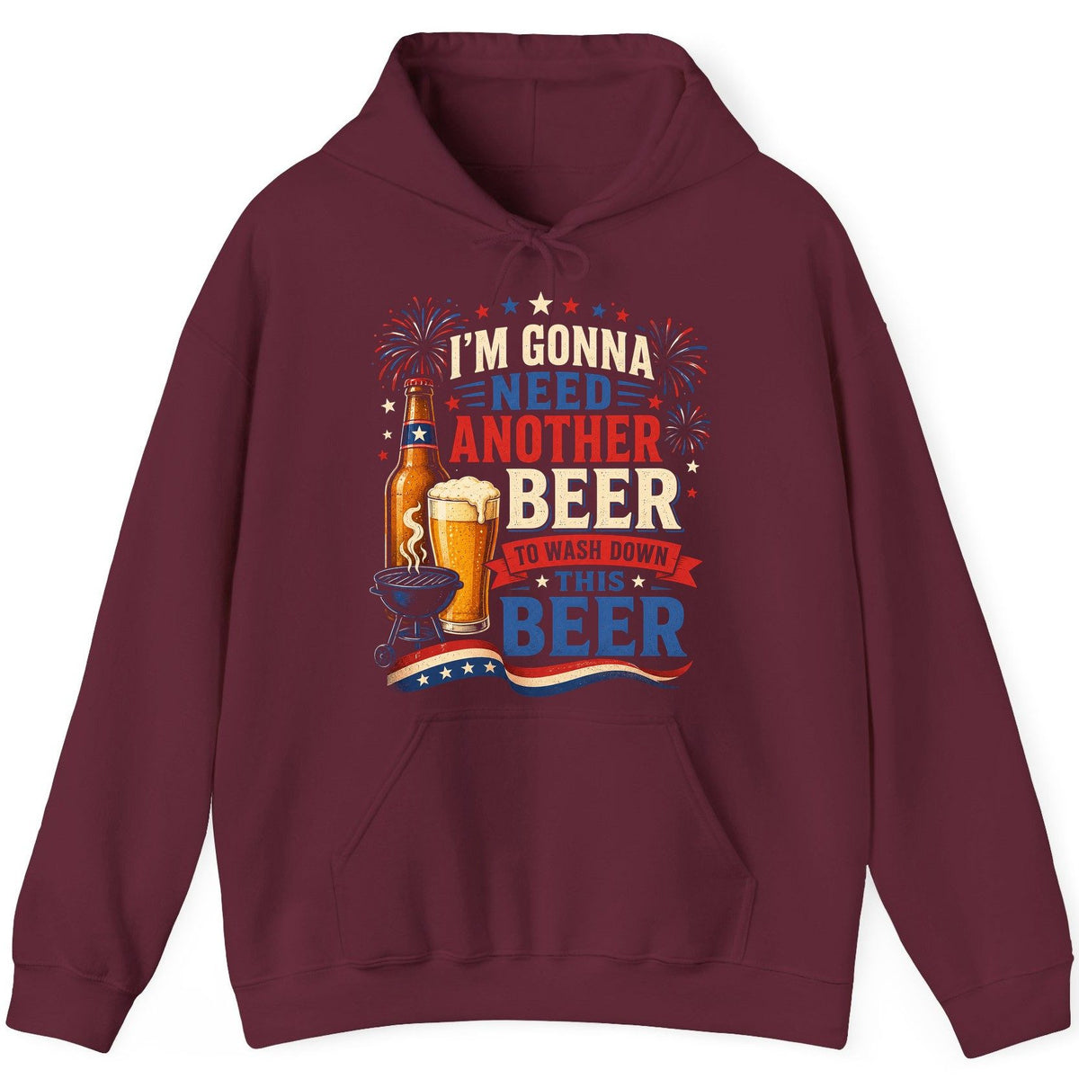 I'm Gonna Need Another Beer to Wash Down This Beer patriotic drinking humor Hoodie Maroon product mockup