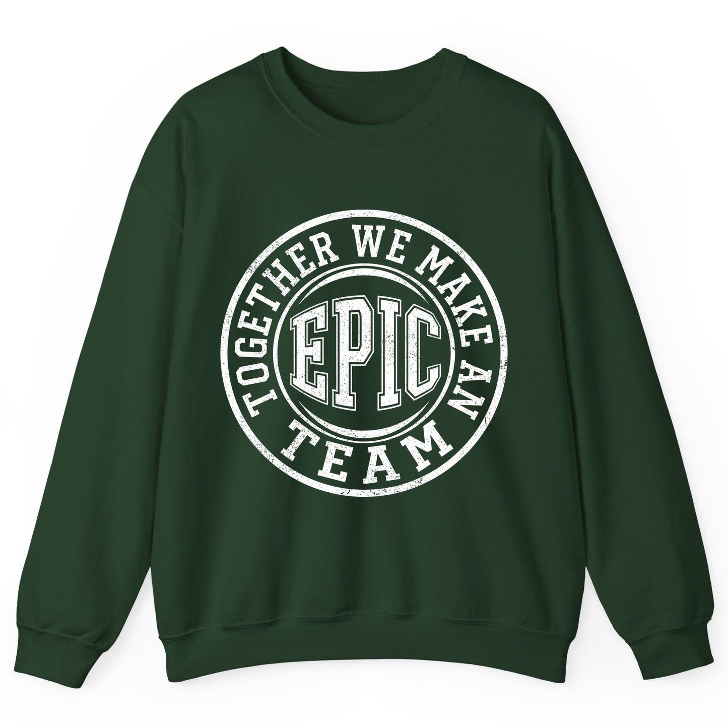 Together We Make an Epic Team teamwork Sweatshirt Forest Green product mockup