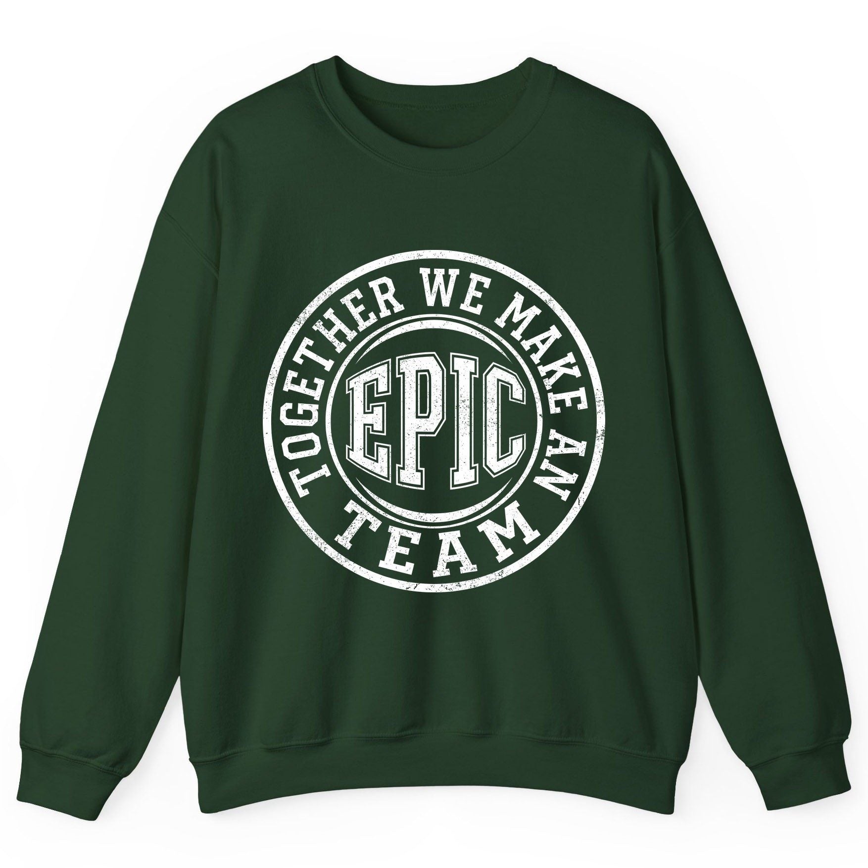 Together We Make an Epic Team teamwork Sweatshirt Forest Green product mockup