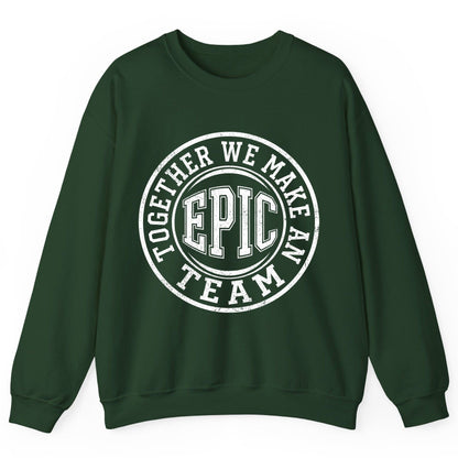 Together We Make an Epic Team teamwork Sweatshirt Forest Green product mockup