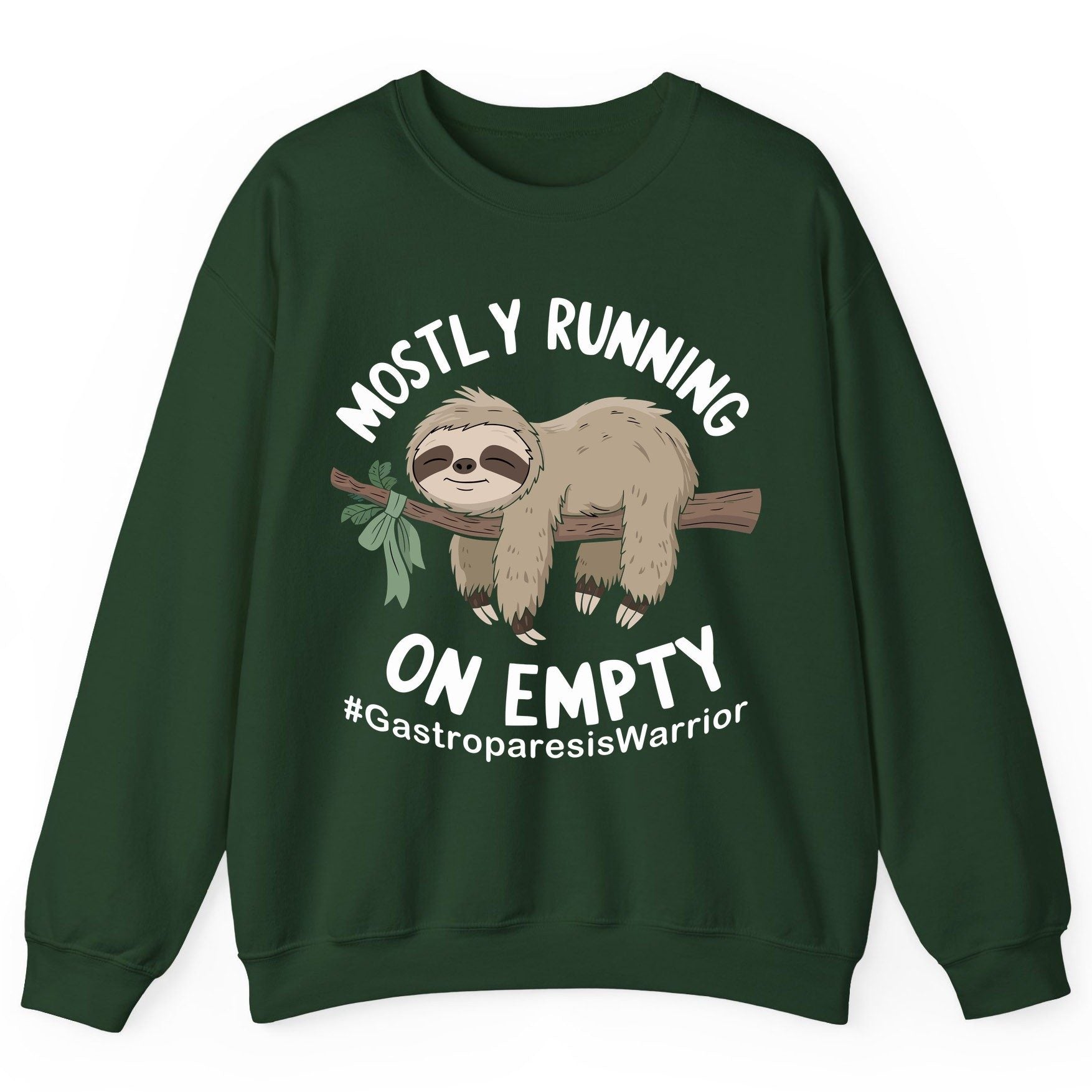 Mostly Running on Empty Gastroparesiswarrior gastroparesis awareness Sweatshirt Forest Green product mockup