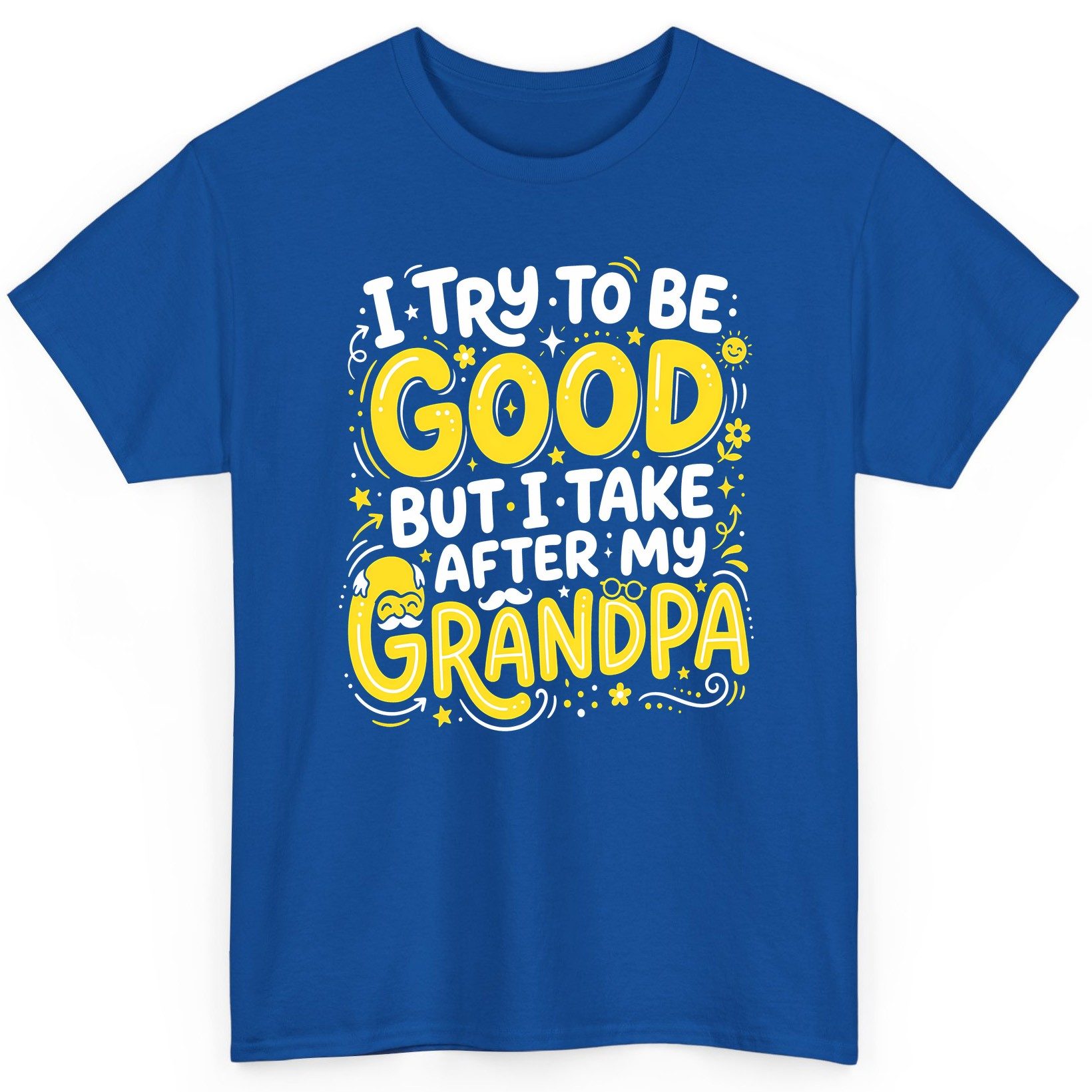 I TRY TO BE GOOD BUT I TAKE AFTER MY Grandpa T-Shirt - product mockup - Royal