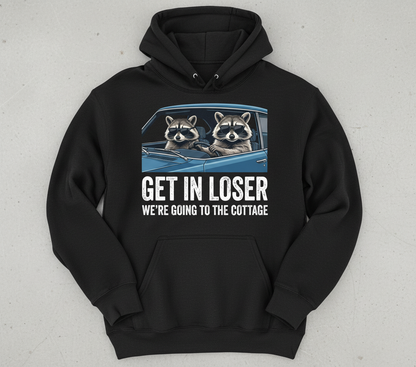 Funny Raccoon Get In Loser We're Going To The Cottage Hoodie - Black