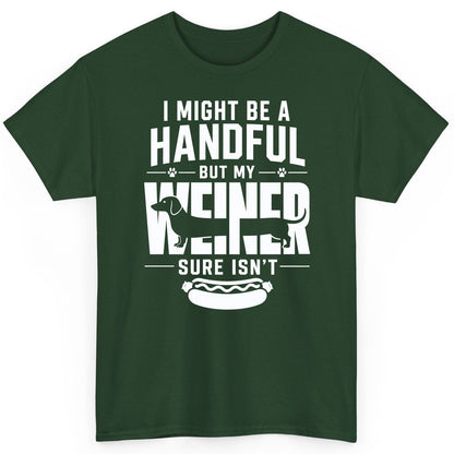 I Might Be a Handful but My Weiner Sure Isn't dachshund T-Shirt Forest Green product mockup