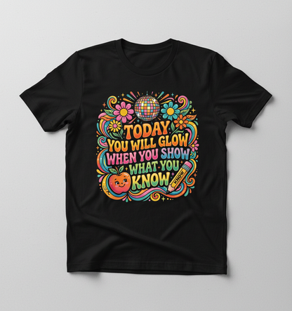Groovy Teacher Motivational Quote "Today You Will Glow" T-Shirt - Black