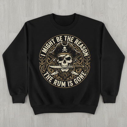 I Might Be The Reason The Rum Is Gone Pirate Skull Sweatshirt - Black