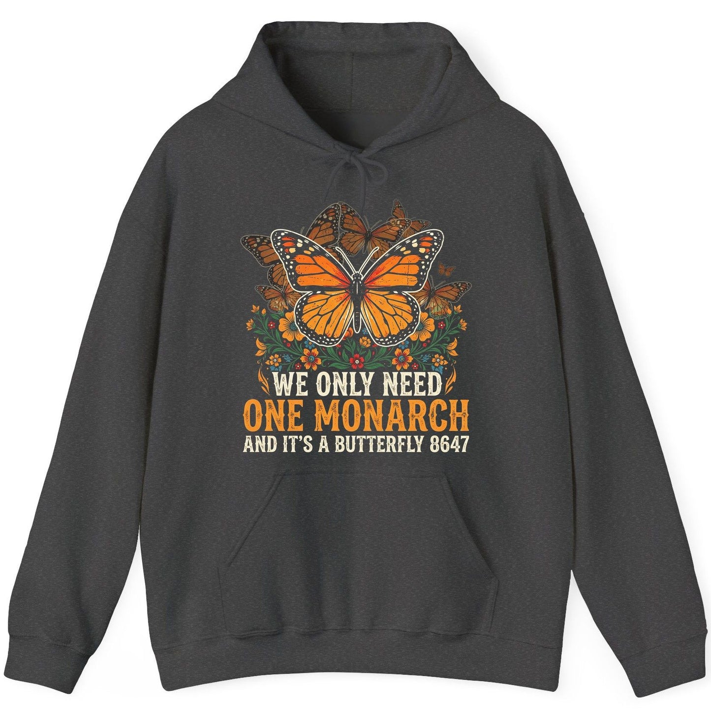 WE ONLY NEED ONE Monarch AND IT'S a Butterfly 8647 Vintage Hoodie - product mockup - Dark Heather