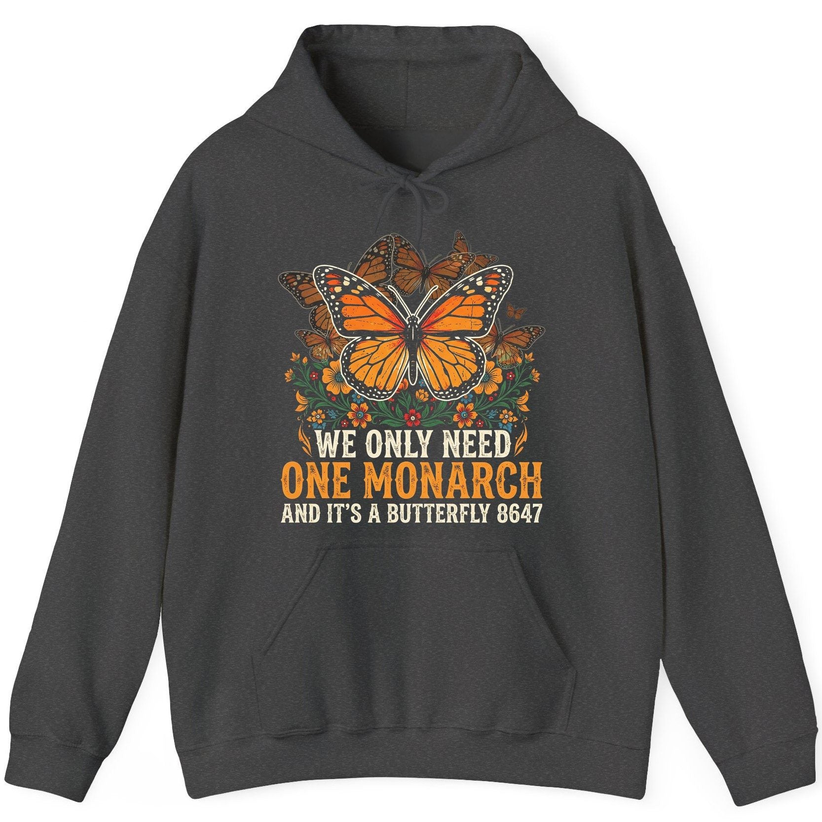 WE ONLY NEED ONE Monarch AND IT'S a Butterfly 8647 Vintage Hoodie - product mockup - Dark Heather