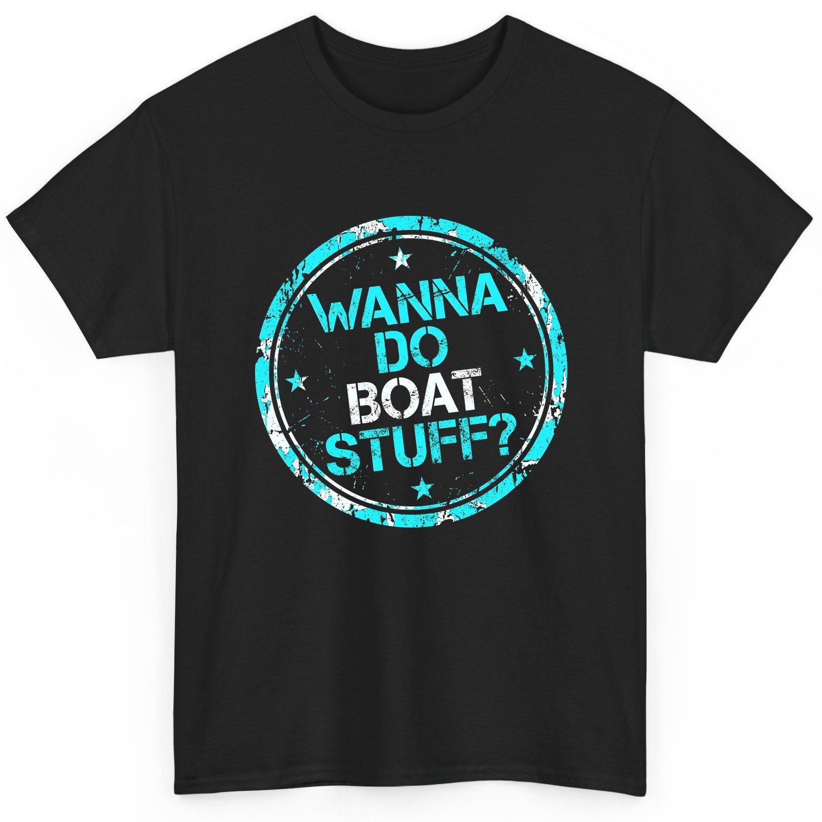 WANNA DO BOAT STUFF Funny Boating T-Shirt - product mockup - Black