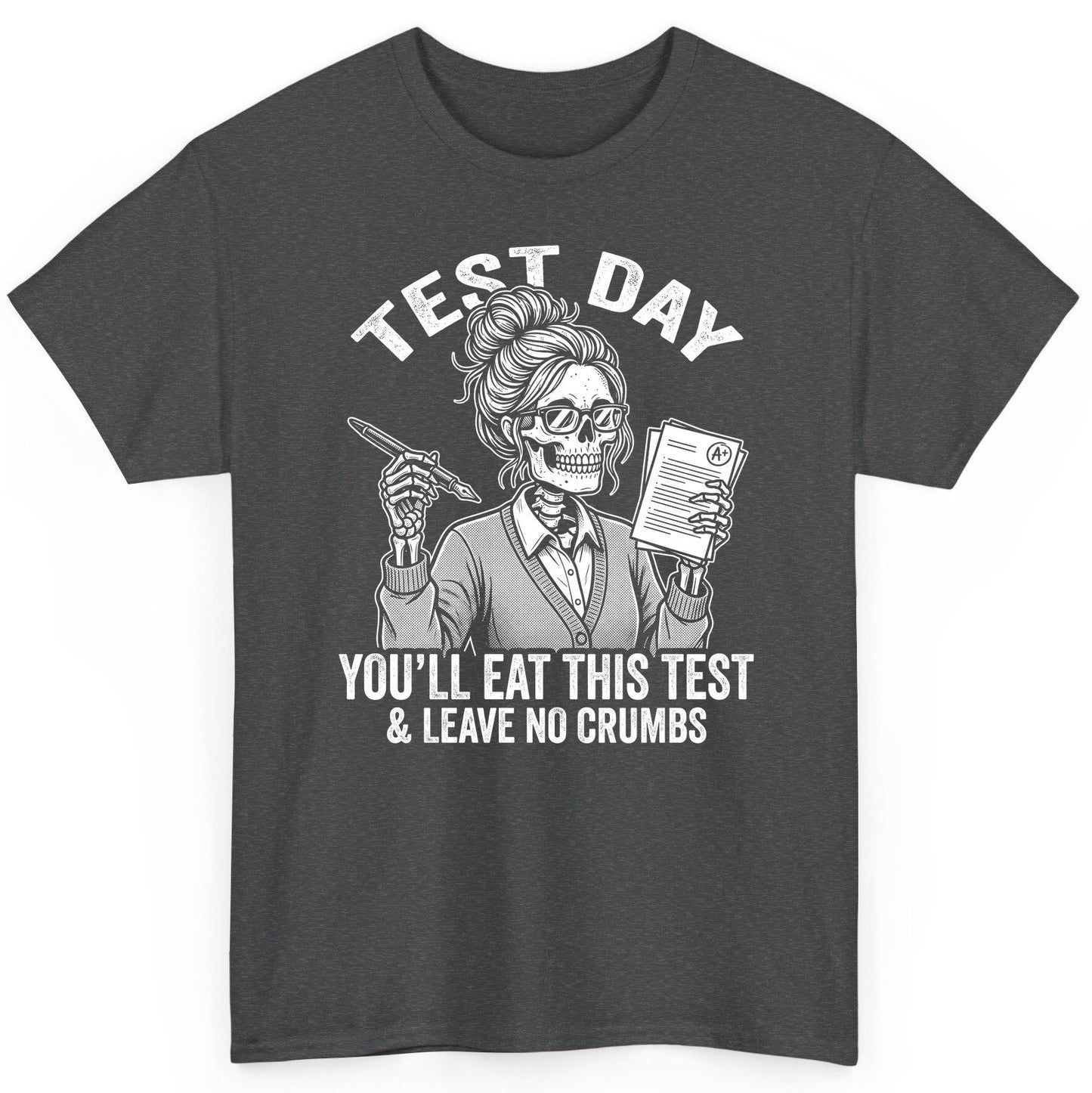 You'll Eat This Test & Leave No Crumbs Funny Day T-Shirt - product mockup - Dark Heather
