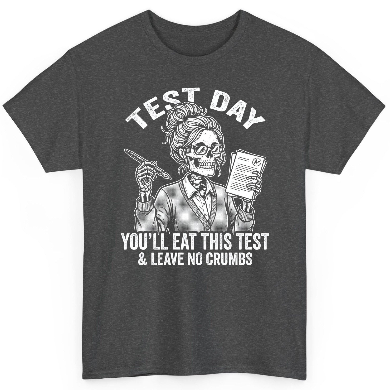 You'll Eat This Test & Leave No Crumbs Funny Day T-Shirt - product mockup - Dark Heather