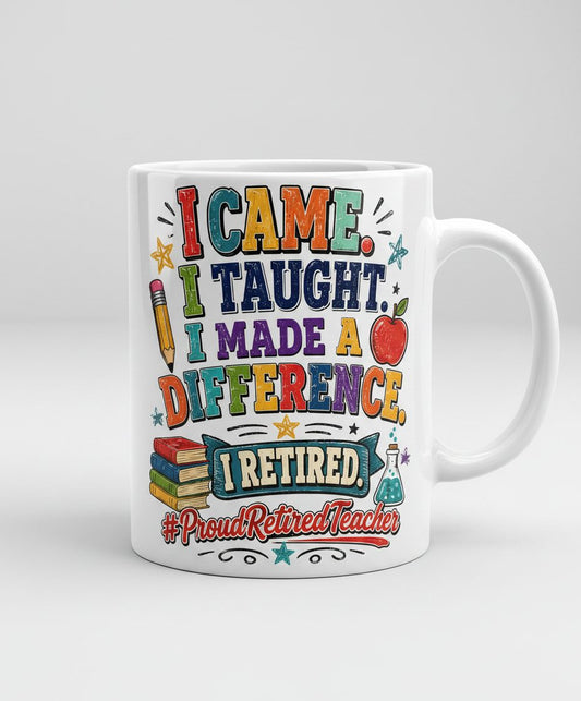 I TAUGHT I MADE a Difference I Retired Proudretiredteacher White Mug - product mockup - White