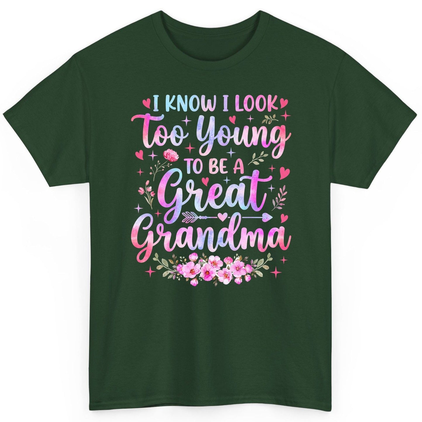 I KNOW I LOOK Too Young TO BE a Great Grandma Grandmothers T-Shirt - product mockup - Forest Green