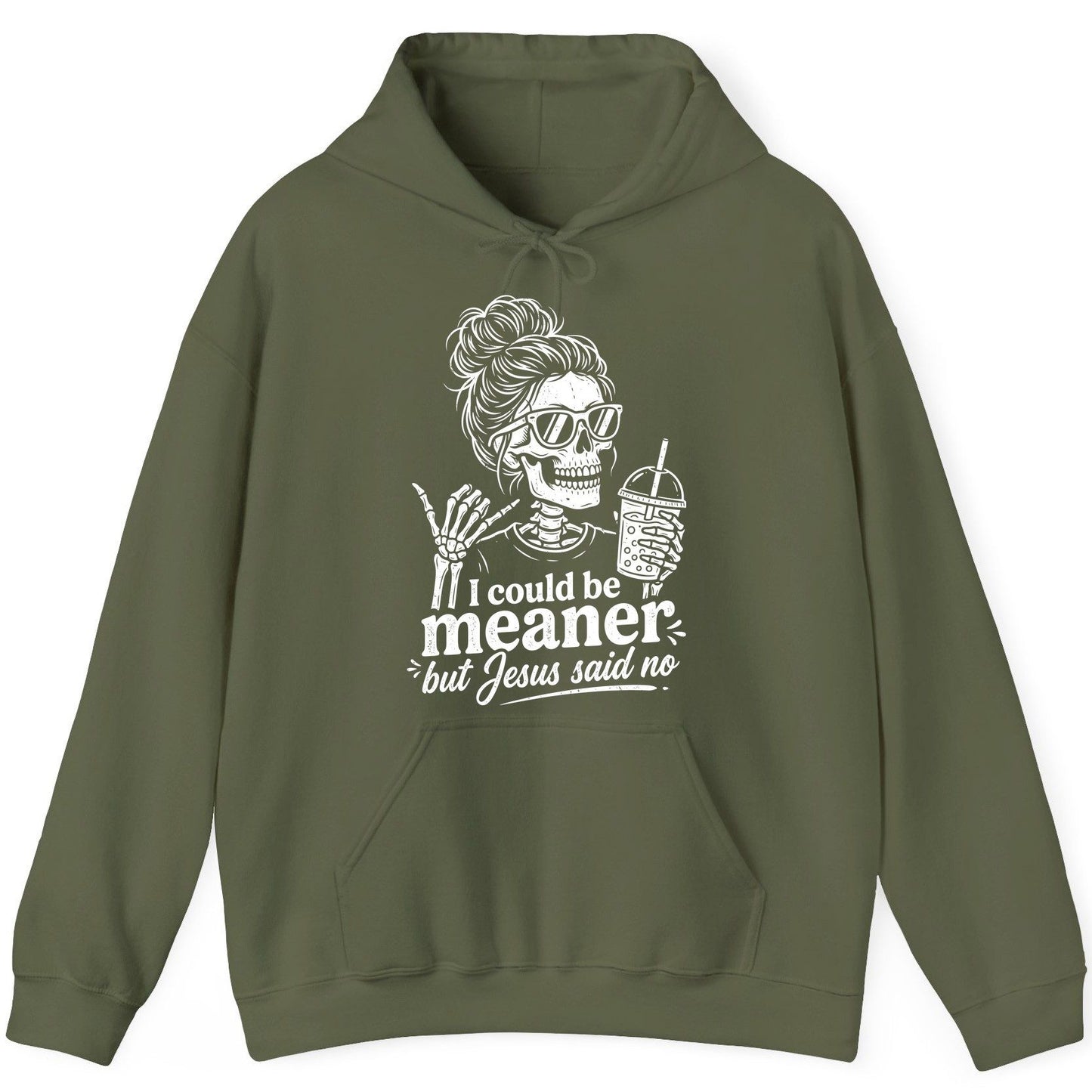 I Could Be Meaner but Jesus Said No Funny Christian Skeleton Hoodie - product mockup - Military Green