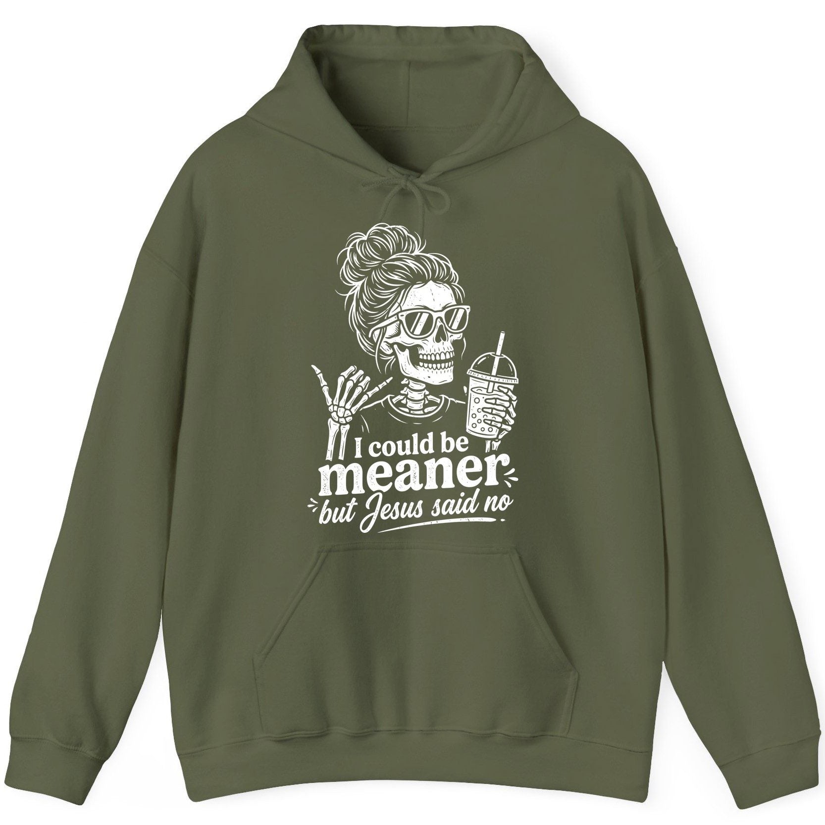 I Could Be Meaner but Jesus Said No Funny Christian Skeleton Hoodie - product mockup - Military Green