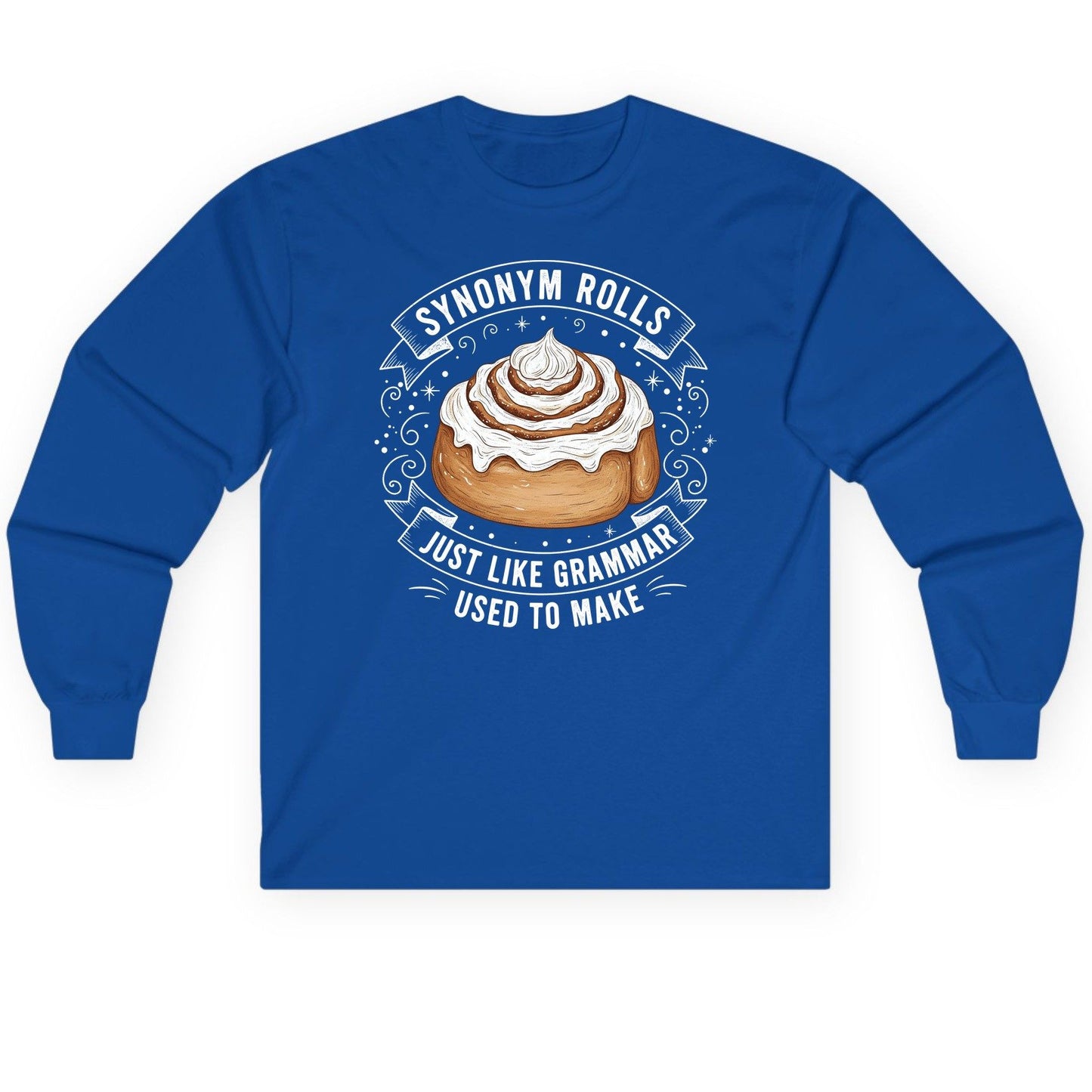 Synonym Rolls Just Like Grammar Used to Make grammar pun Long Sleeve Tee Royal product mockup