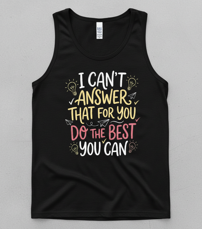 I Can't Answer That For You Teacher Quote Tank Top - Black