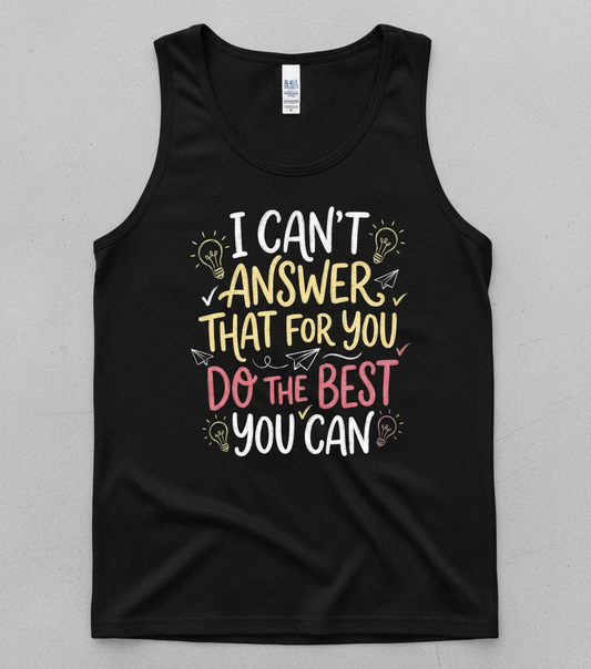 I Can't Answer That For You Teacher Quote Tank Top - Black
