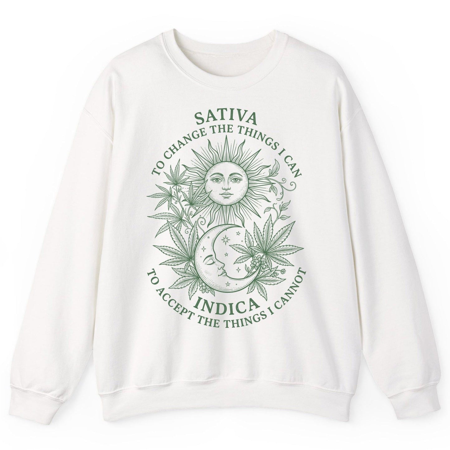 SATIVA TO CHANGE THE THINGS I CAN INDICA TO ACCEPT Sweatshirt - product mockup - White