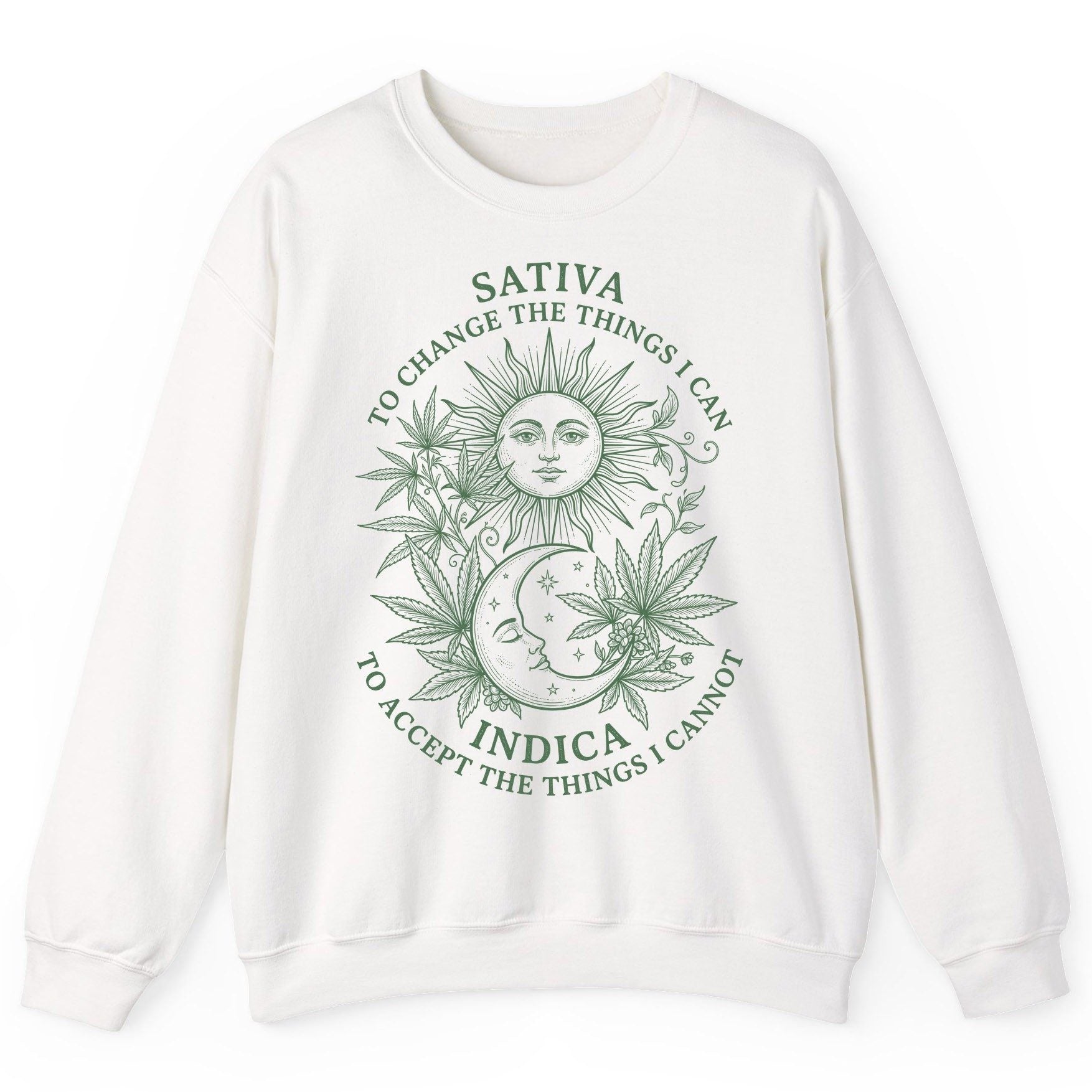 SATIVA TO CHANGE THE THINGS I CAN INDICA TO ACCEPT Sweatshirt - product mockup - White