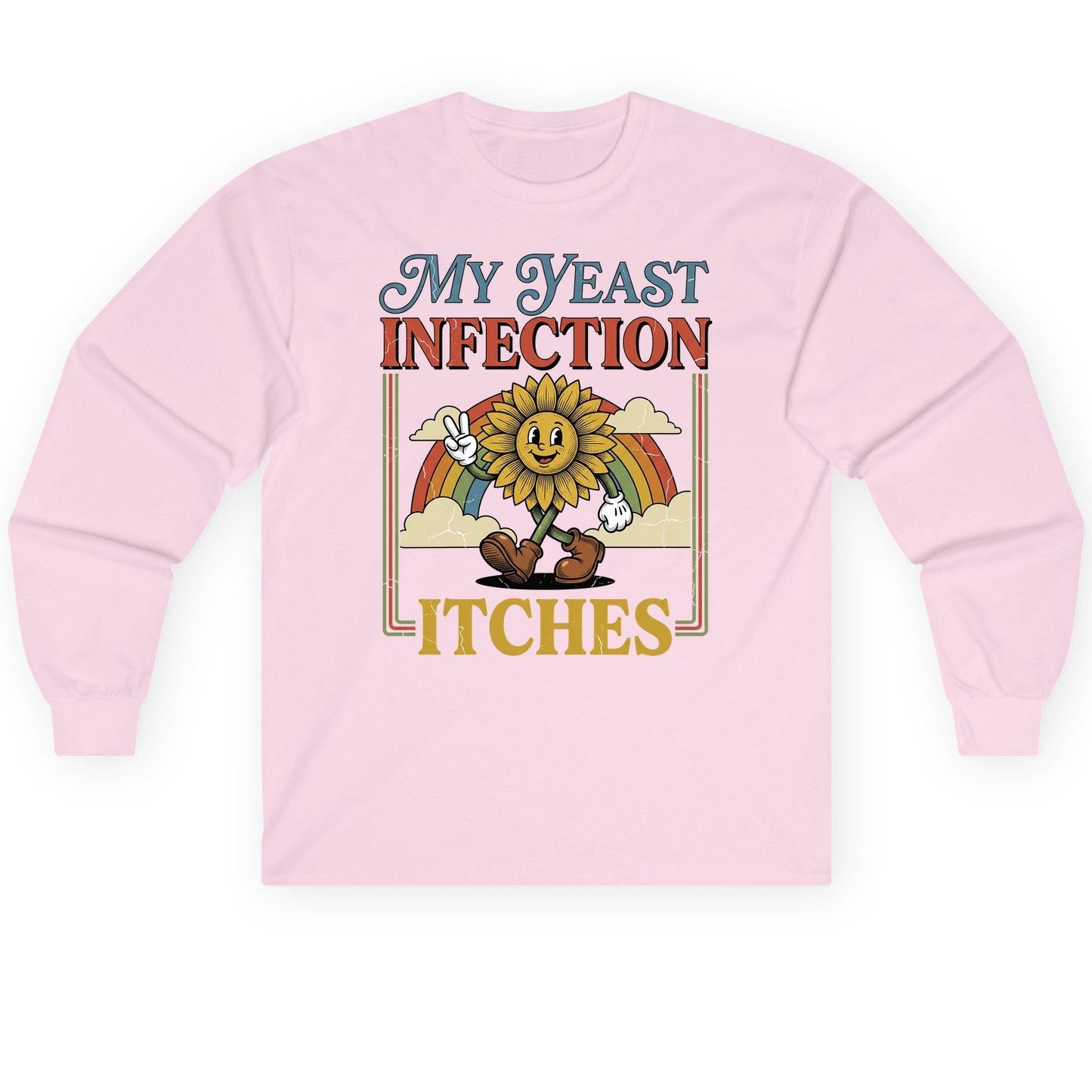 My Yeast Infection Itches Funny Sunflower Long Sleeve Tee - product mockup - Light Pink