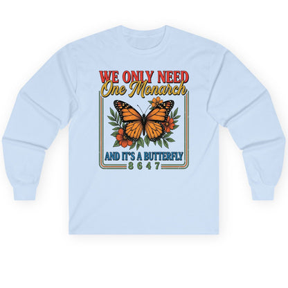 WE ONLY NEED One Monarch AND IT'S a Butterfly 8647 Long Sleeve Tee - product mockup - Light Blue