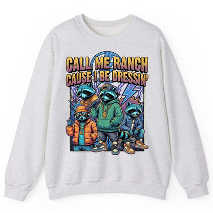 Call Me Ranch Cause I Be Dressin' raccoons Sweatshirt Ash product mockup