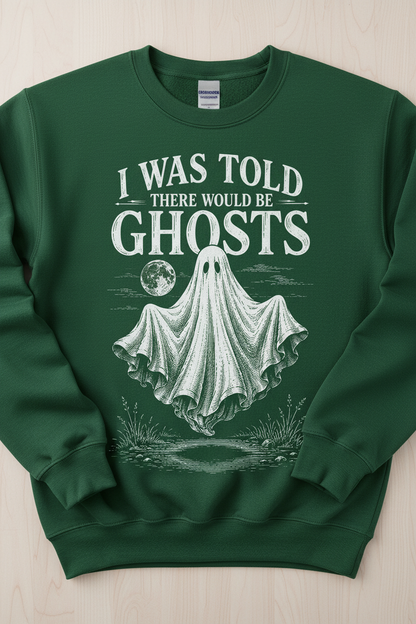 Funny I Was Told There Would Be Ghosts Sweatshirt - product mockup - Forest Green