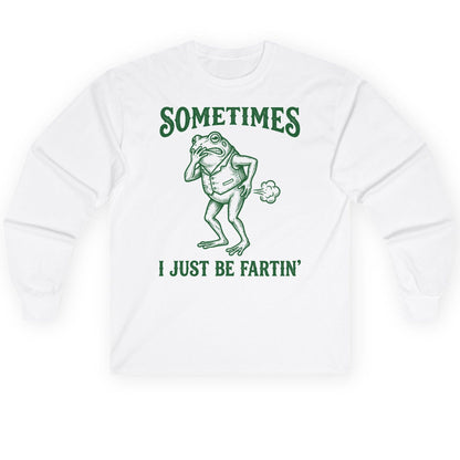 Sometimes I Just Be Fartin' farting frog Long Sleeve Tee White product mockup