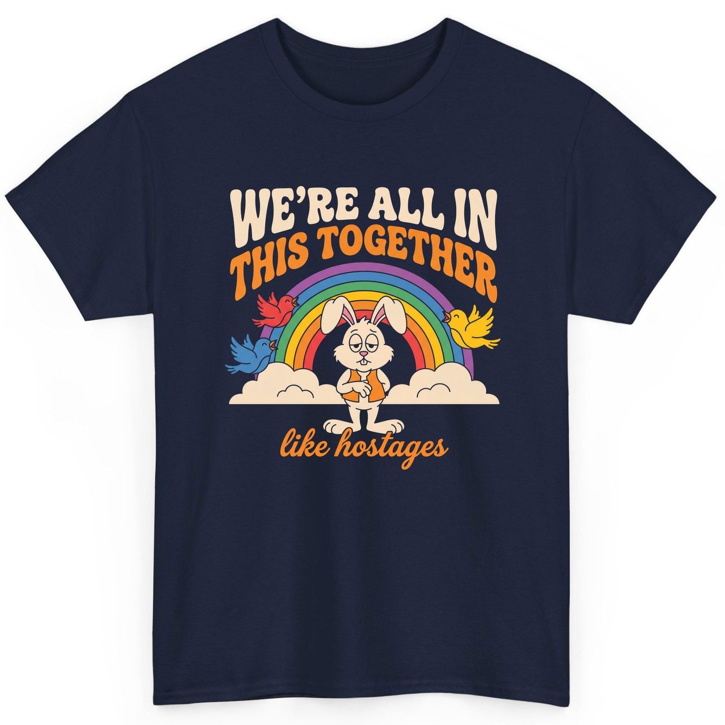 We're All in This Together Like Hostages sarcastic rabbit T-Shirt Navy product mockup