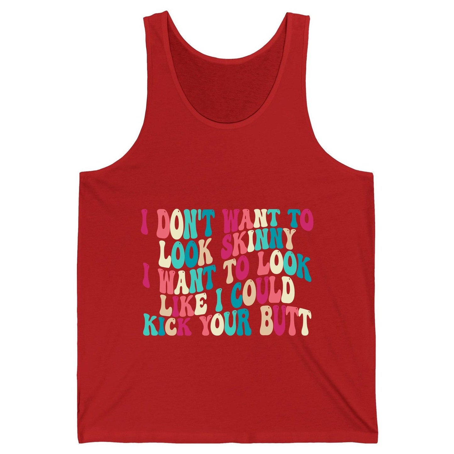 I Don't Want to Look Skinny I Want to Look Like I Could Kick Your Butt fitness motivation Tank Top Red product mockup