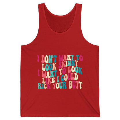 I Don't Want to Look Skinny I Want to Look Like I Could Kick Your Butt fitness motivation Tank Top Red product mockup