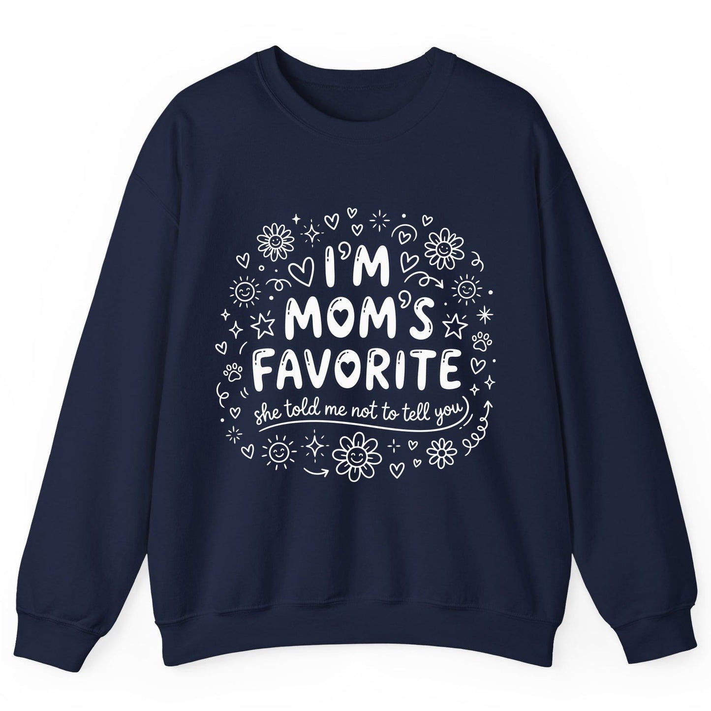I'm Mom's Favorite (She Told Me Not to Tell You) family humor Sweatshirt Navy product mockup
