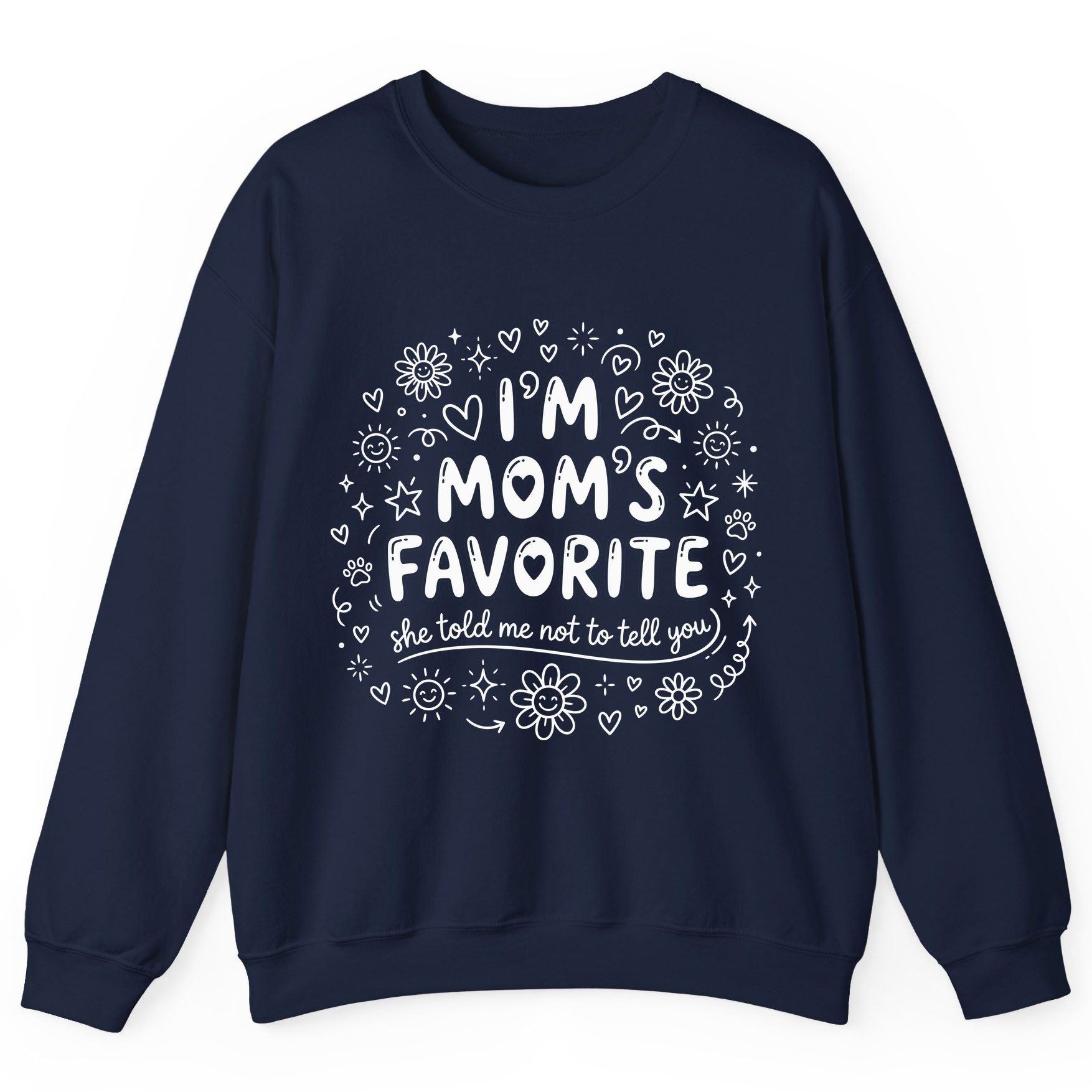I'm Mom's Favorite (She Told Me Not to Tell You) family humor Sweatshirt Navy product mockup