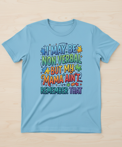 Non Verbal But My Mama Ain't Autism Awareness Quote T-Shirt - Light Blue
