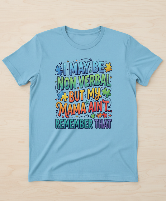 Non Verbal But My Mama Ain't Autism Awareness Quote T-Shirt - Light Blue
