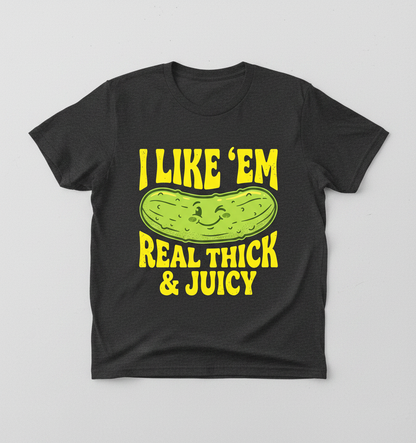 I Like 'Em Real Thick & Juicy Pickle Funny Food Pun T-Shirt - Dark Heather