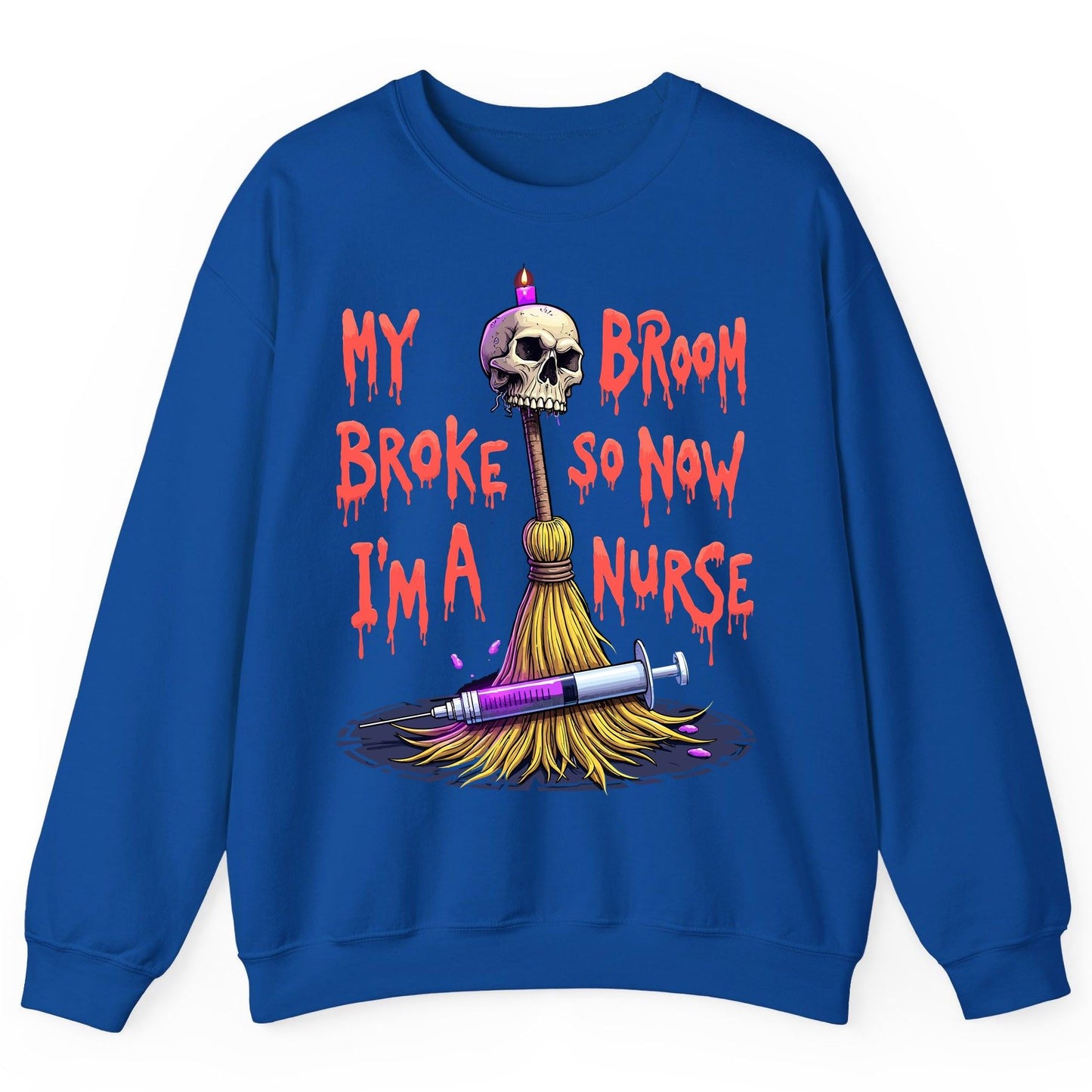 My Broom Broke So Now I'm a Nurse Halloween nurse Sweatshirt Royal product mockup