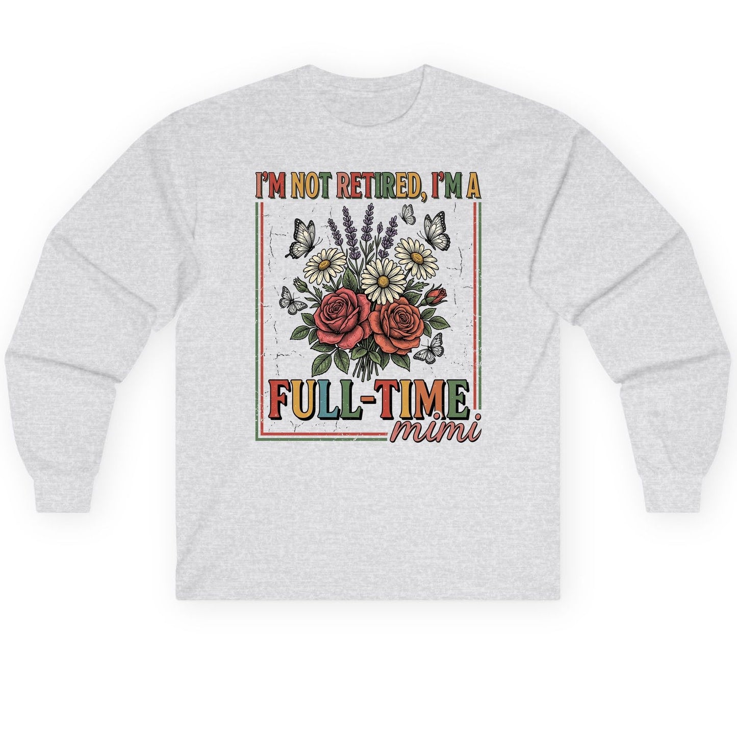 I'M NOT Retired I'M a Full-Time Mimi Retro Grandmother Long Sleeve Tee - product mockup - Ash