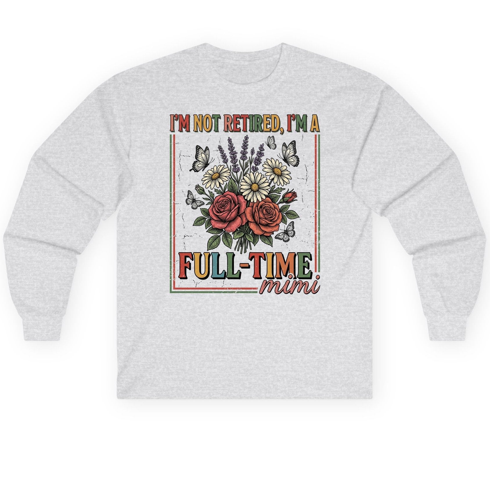 I'M NOT Retired I'M a Full-Time Mimi Retro Grandmother Long Sleeve Tee - product mockup - Ash