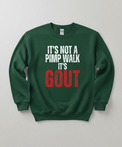 It's Not a Pimp Walk It's Gout Funny People Sweatshirt - product mockup - Forest Green