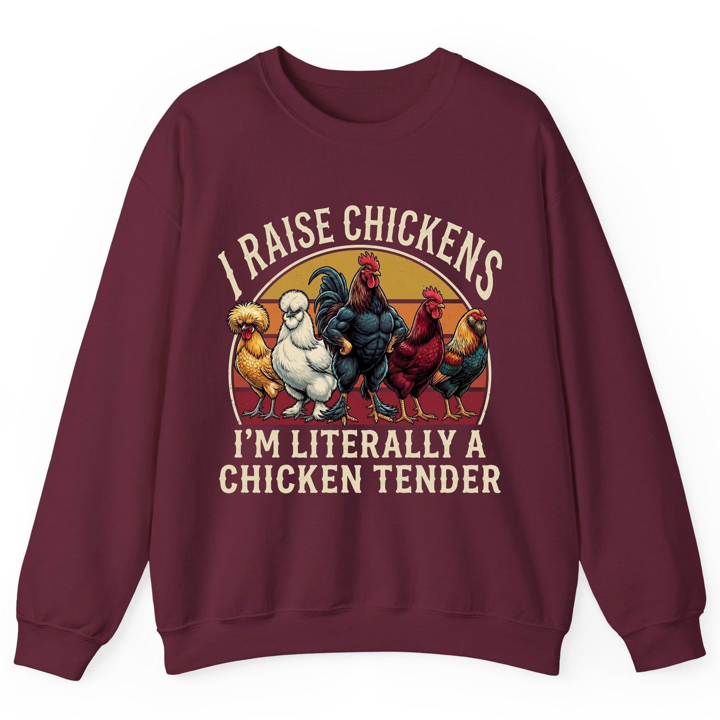I Raise Chickens I'm Literally a Chicken Tender chickens Sweatshirt Maroon product mockup